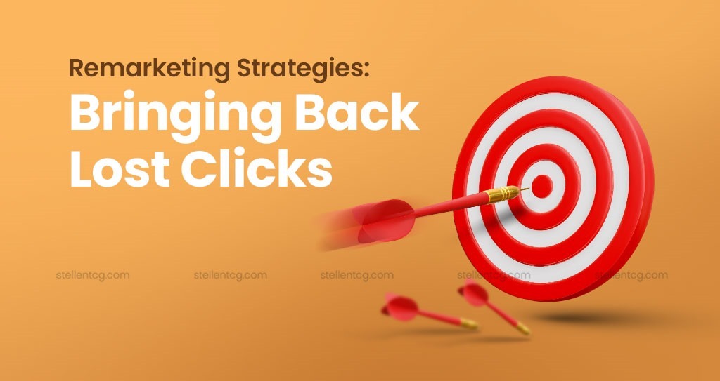 remarketing strategies, bringing back lost clicks
